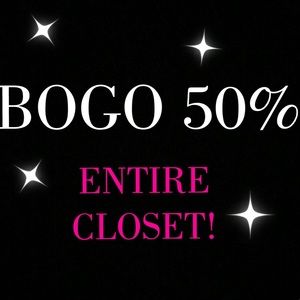 ENTIRE CLOSET BOGO 50%